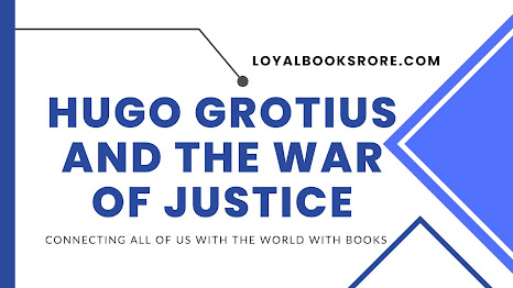 Hugo Grotius and the War of Justice Chap#6 Part 1