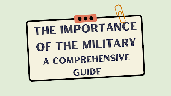 The Importance Of The Military: A Comprehensive Guide