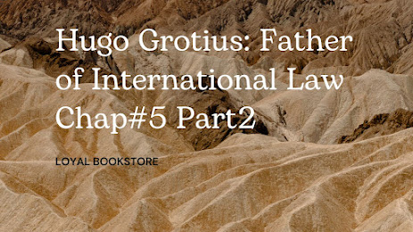  Hugo Grotius: Father of International Law