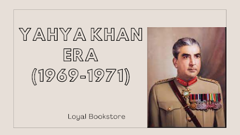 Agha Mohammad Yahya Khan Era (1969-1971)