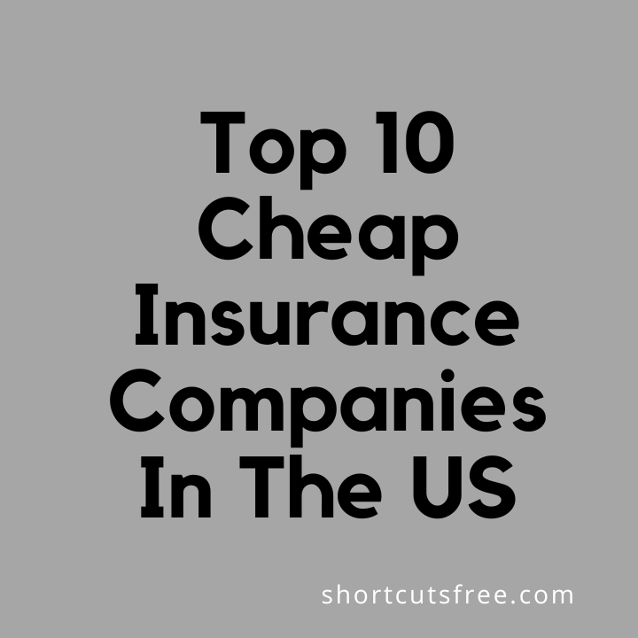 Top 10 Cheap Insurance Companies In The US