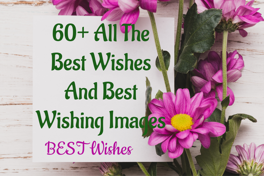 60+ All The Best Wishes And Best Wishing Images